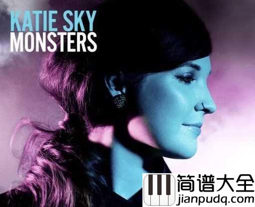 Monsters钢琴谱_Katie_Sky_四时虽不定,天气尚清和