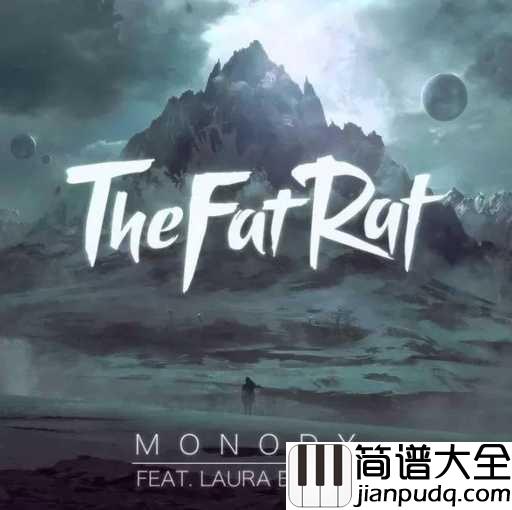 Monody钢琴谱_The_Fat_Rat_坚持下去,记忆永不褪色