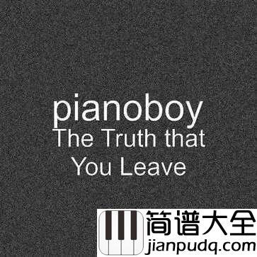 The_truth_that_you_leave钢琴谱_这首钢琴曲,曾有无数人为它填词