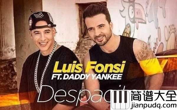 Despacito简谱_Luis_Fonsi_/_Daddy_Yankee_/_Justin_Bieber___听一遍就迷上的歌曲