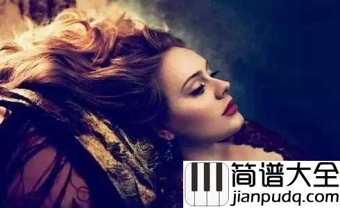 Someone_Like_You简谱__Adele__有时候爱情能永远,但有时又如此伤人