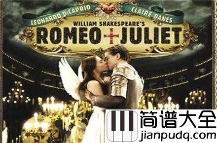 Romeo_and_Juliet简谱__Richard_Clayderman__莎翁经典名剧，你我誓死相依