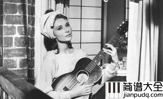 Moon_river简谱__Audrey_Hepburn__一个女神,_一部电影,_一种爱情,_一首歌。