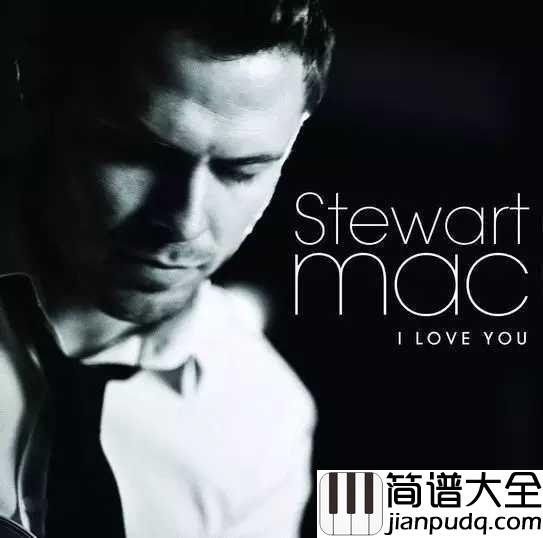 i_love_you吉他谱_Stewart_Mac_另样的浪漫,听到心都暖化了